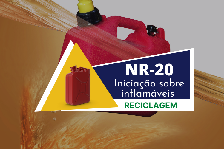 NR 20 - Iniciação sobre inflamáveis e combustíveis - Reciclagem