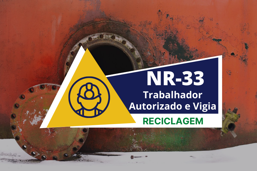 NR 33 - Segurança em espaço confinado - Trabalhador autorizado e vigia - Reciclagem